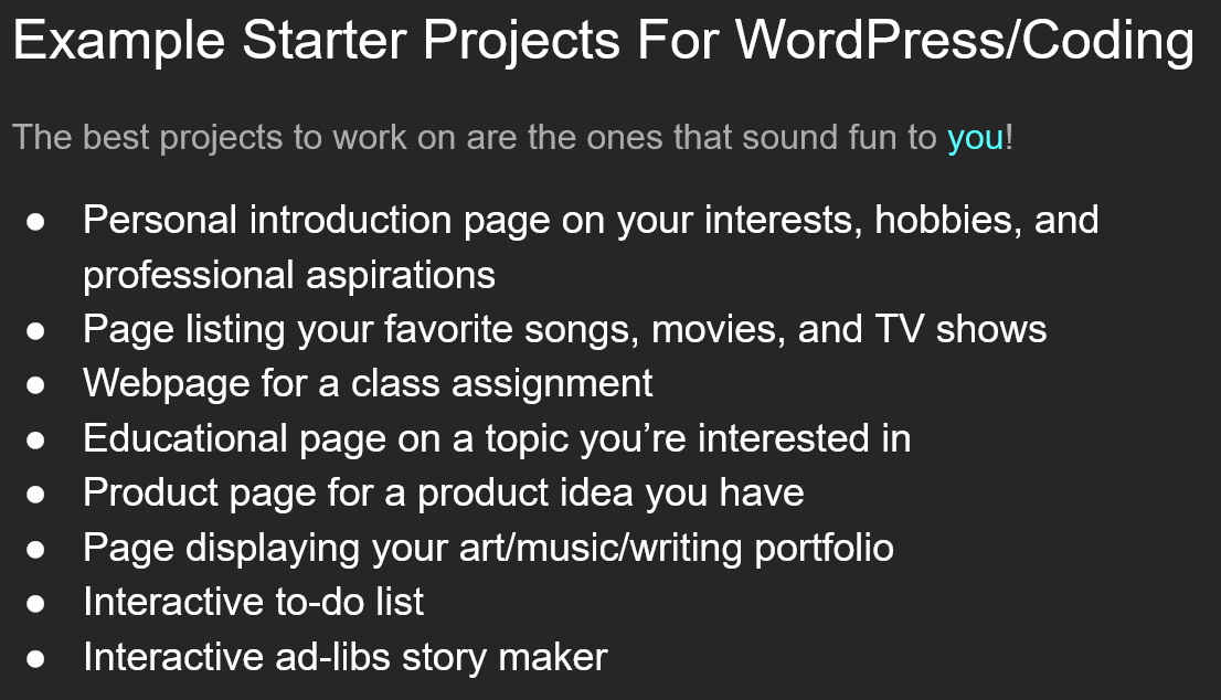 A graphic displaying a list of potential websites you can make to practice web development. Ideas include: a personal introduction page, a page listing your favorite media (such as songs or movies), a page for a class assignment, an educational page on a topic you're interested in, and an interactive to-do list or ad-libs story maker.