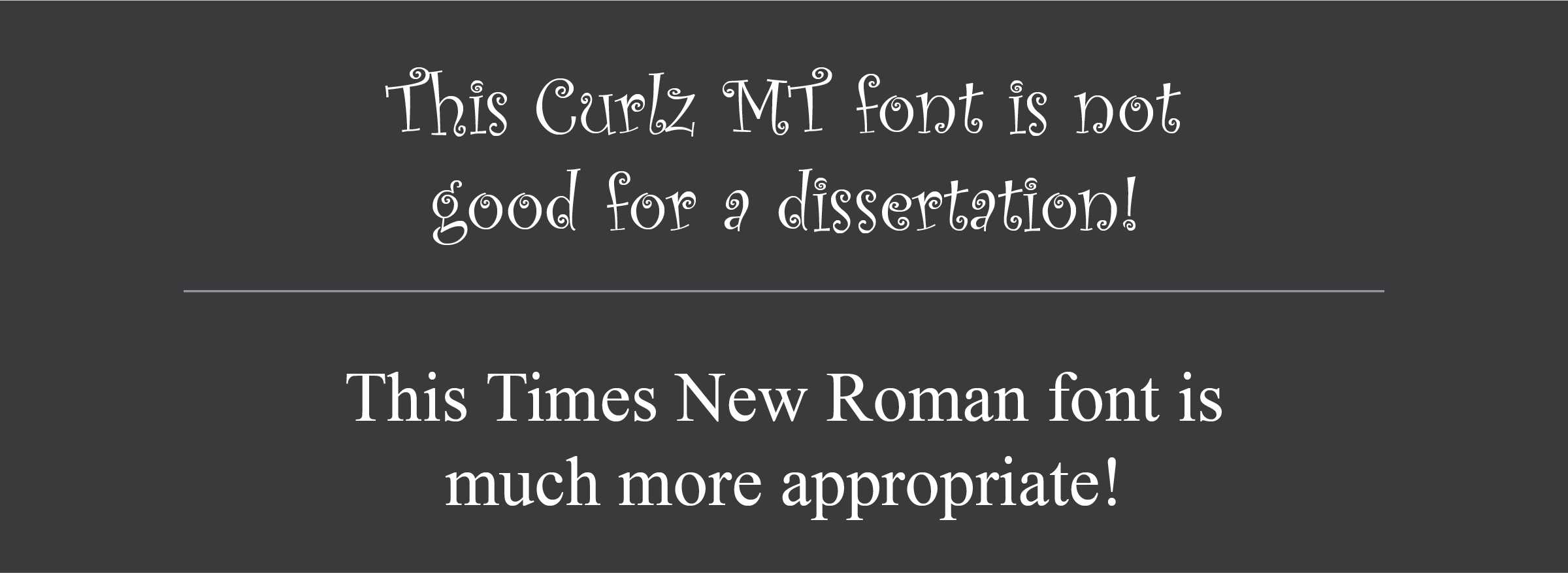 exmaple of Curlz font vs. Times New Roman for a dissertation