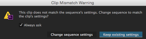 Clip Mismath Warning message asking whether to change sequence settings or keep existing settings