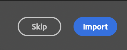 Grey skip button and blue import button